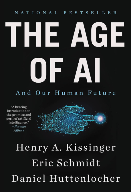 The age of AI: Artificial Intelligence and the future of Humanity - Henry A. Kissinger, Eric Schmidt, Daniel Huttenlocher