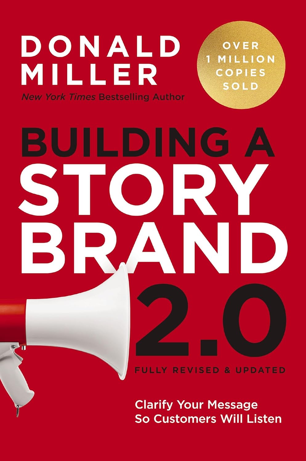 Building a StoryBrand: Clarify Your Message So Customers Will Listen - Donald Miller