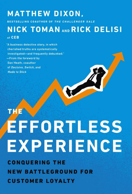 The Effortless Experience: Conquering the new battleground for customer loyalty - Matthew Dixon, Nick Toman, Rick DeLisi