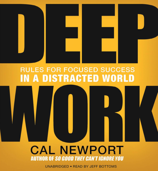 Deep Work: Rules for focused success in a distracted World - Cal Newport